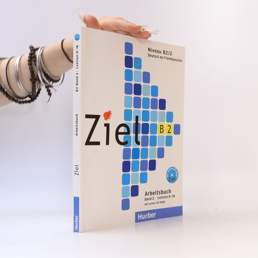 Rosa-Maria Dallapiazza Ziel B2. Niveau B2/2. Arbeitsbuch. Lektion 9-16