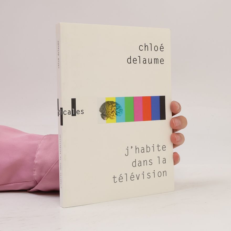Chloé Delaume J'habite dans la télévision