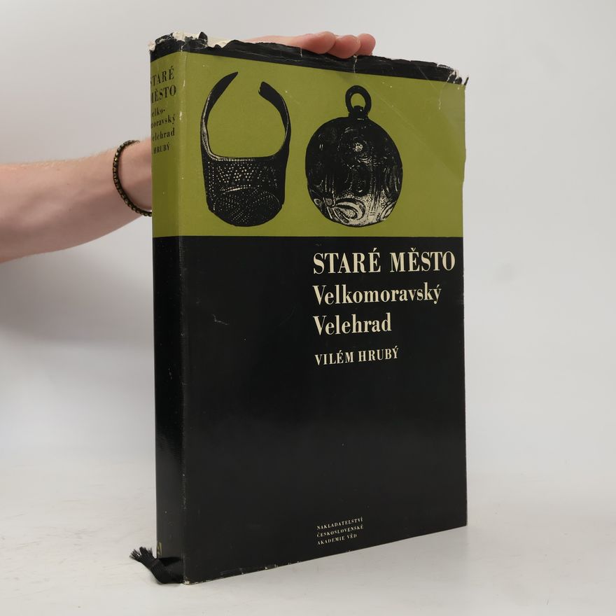 Vilém Hrubý Staré Město. Velkomoravský Velehrad