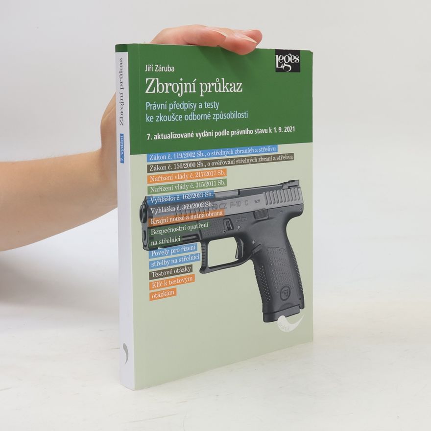 Jiří Záruba Zbrojní průkaz : právní předpisy a testy ke zkoušce odborné způsobilosti : podle právního stavu k 1.9.2021