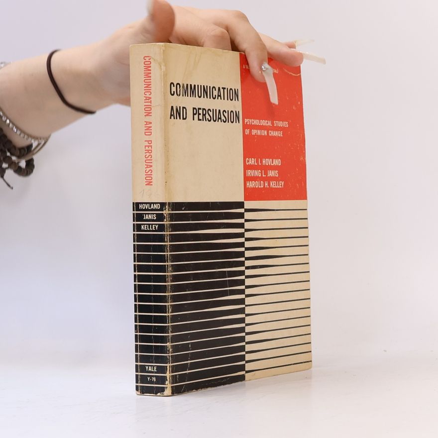Carl Iver Hovland Communication and Persuasion