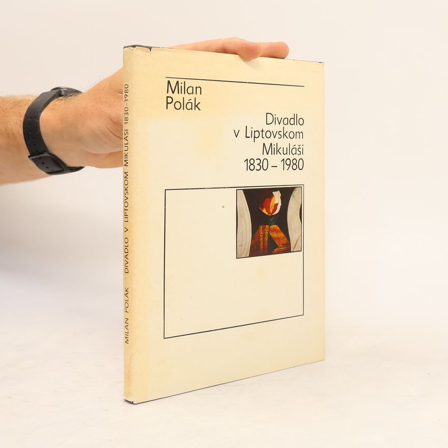 Milan Polák Divadlo v Liptovskom Mikuláši 1830 - 1980