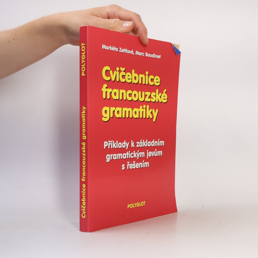 Markéta Zettlová Cvičebnice francouzské gramatiky. Příklady k základním gramatickým jevům s řešením