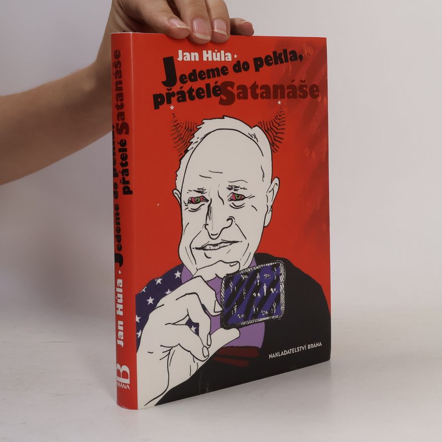 Jan Hůla Jedeme do pekla, přátelé Satanáše