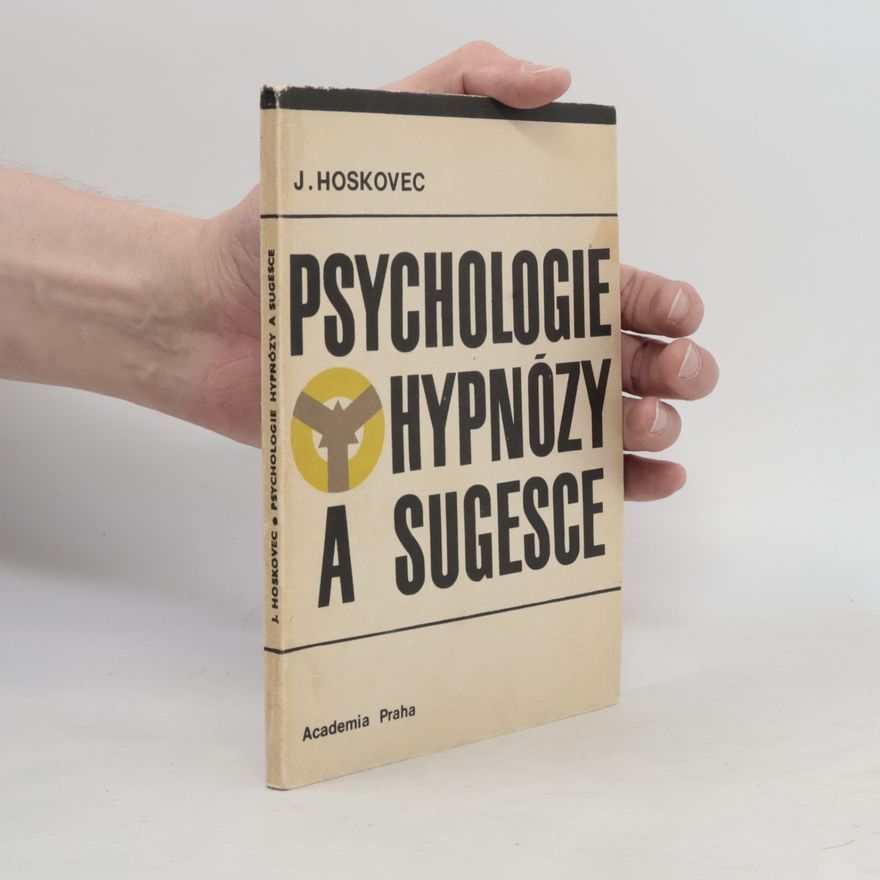 Jiří Hoskovec Psychologie hypnózy a sugesce
