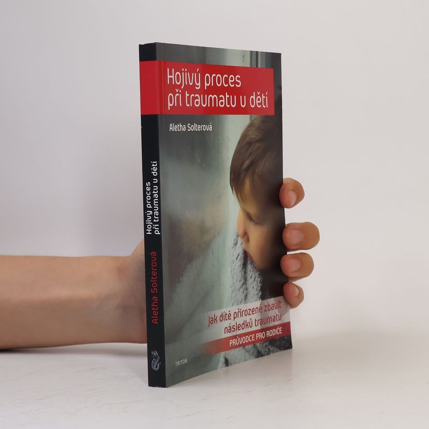 Viola Somogyi Hojivý proces při traumatu u dětí. Jak dítě přirozeně zbavit následků traumatu