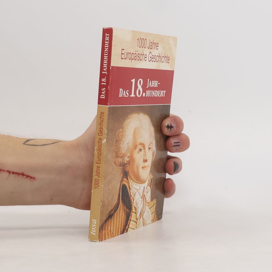 Marie Theres Bauer 1000 Jahre europäische Geschichte: Das 18. Jahrhundert