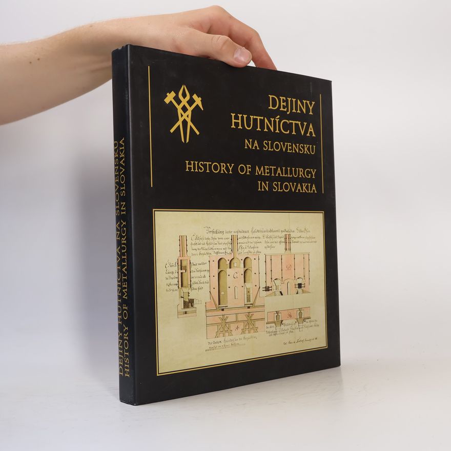 Luboš Weigner Dejiny hutníctva na Slovensku. History of metallurgy in Slovakia
