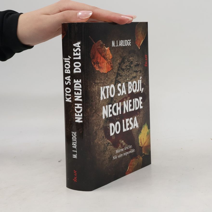 M. J. Arlidge Kto sa bojí, nech nejde do lesa