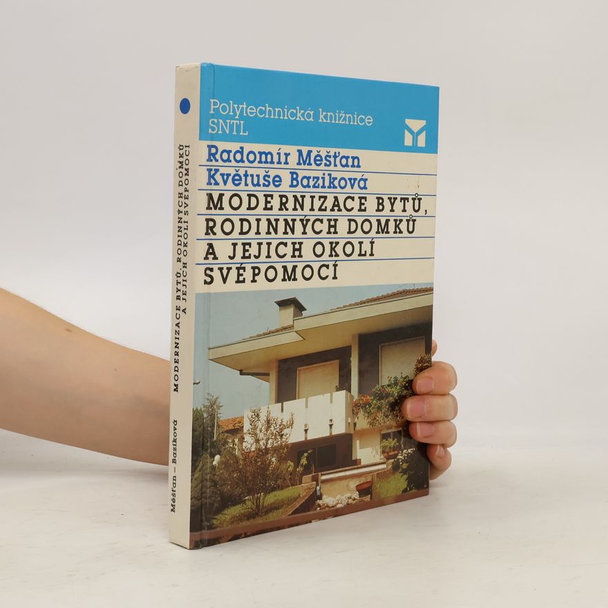 Květuše Baziková Modernizace bytů, rodinných domků a jejich okolí svépomocí