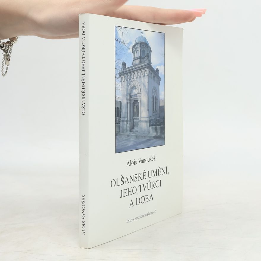 Alois Vanoušek Olšanské umění, jeho tvůrci a doba