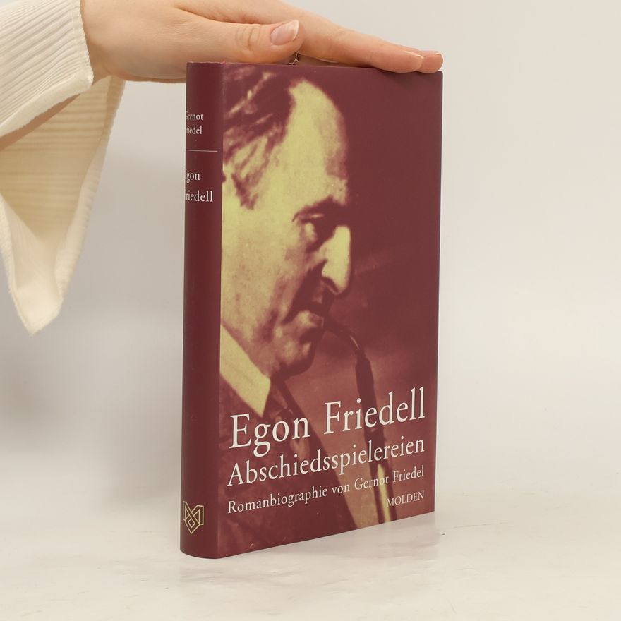 Gernot Friedel Egon Friedell - Abschiedsspielereien
