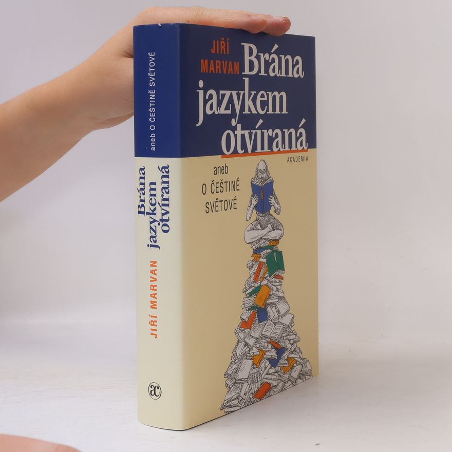 Jiří Marvan Brána jazykem otvíraná aneb o češtině světové
