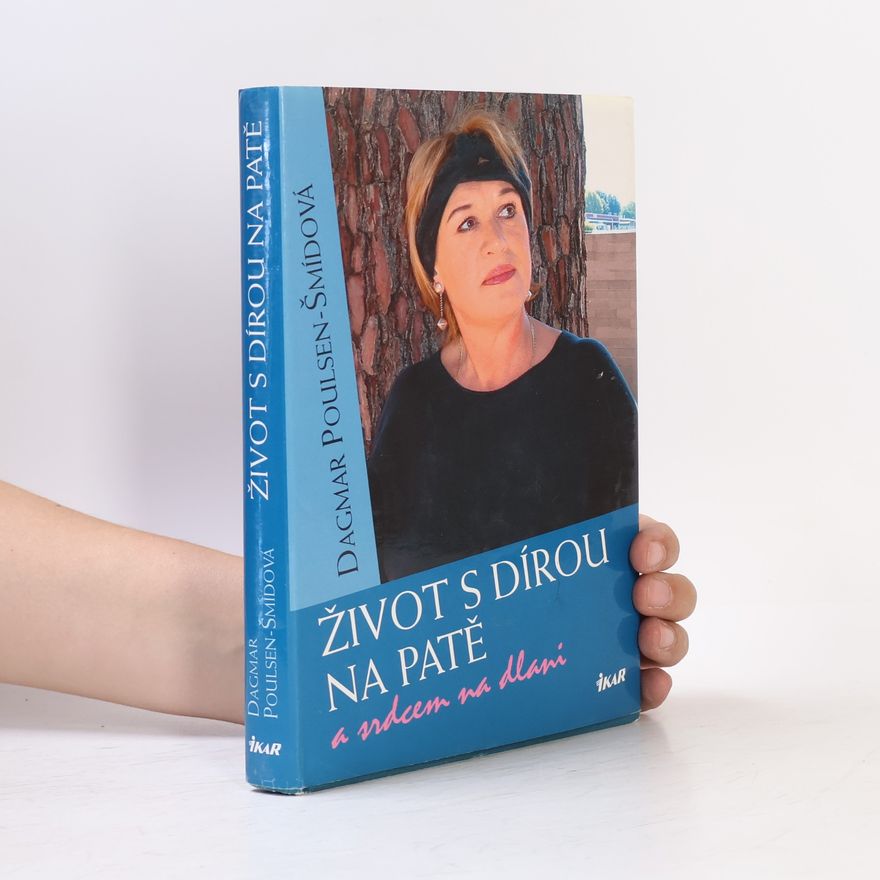 Dagmar PoulsenŠmídová Život s dírou na patě a srdcem na dlani