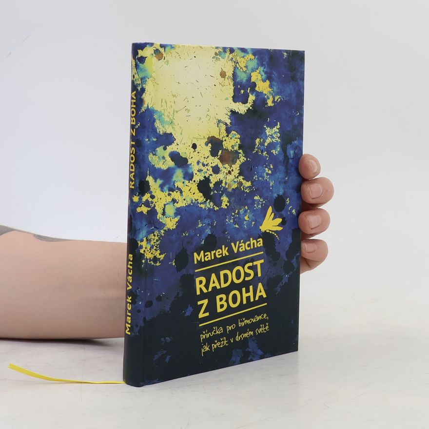 Marek Orko Vácha Radost z Boha. Příručka pro biřmovance, jak přežít v drsném světě
