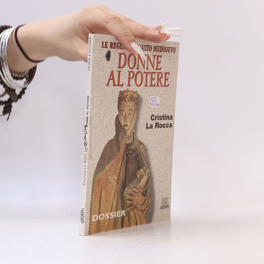 Cristina La Rocca Donne al potere. Le regine nell'Alto Medioevo