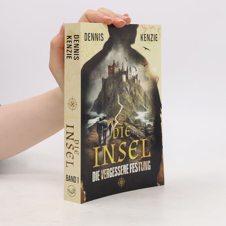 Dennis Kenzie Die Insel - 1: Die vergessene Festung