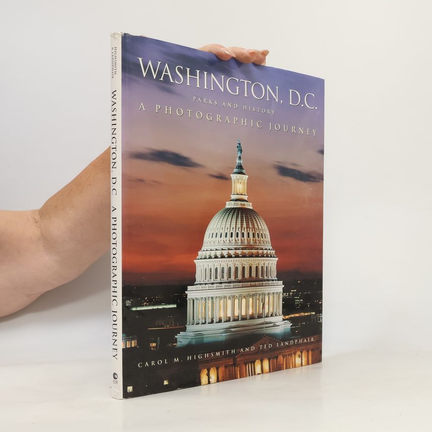 Ted Landphair Washington, D.C.: A Photographic Journey
