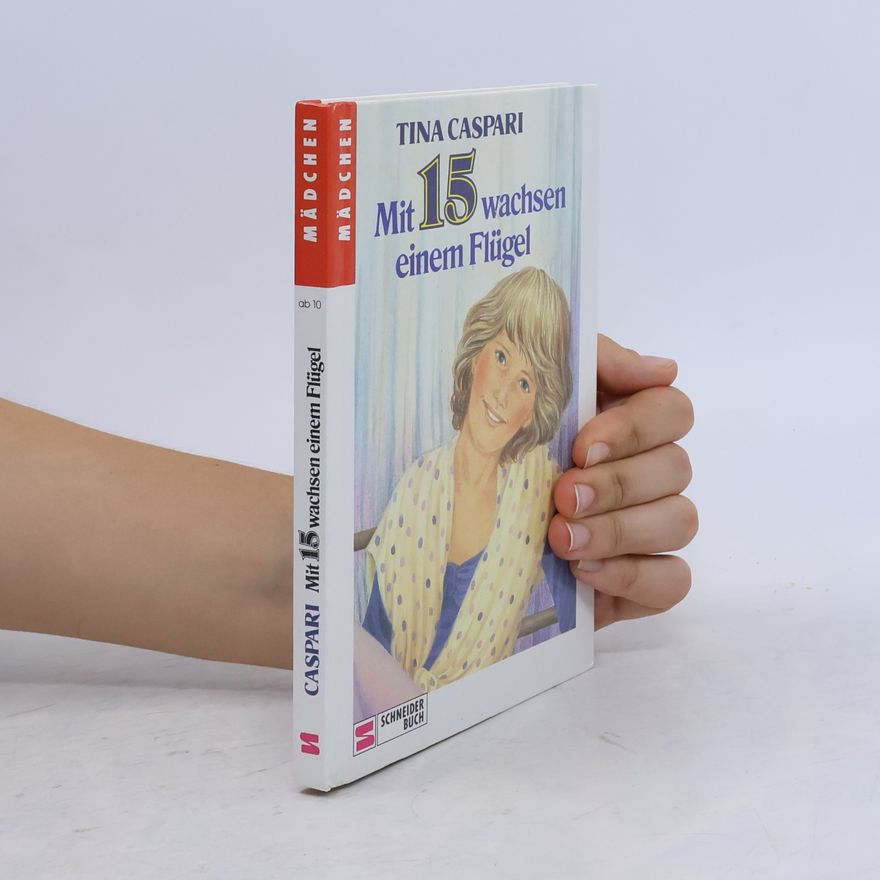 Tina Caspari Mit 15 wachsen einem Flügel