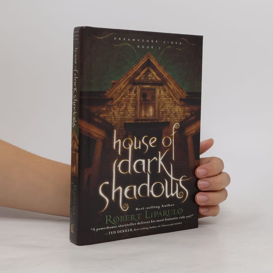 Robert Liparulo Dreamhouse Kings - 1: House of Dark Shadows