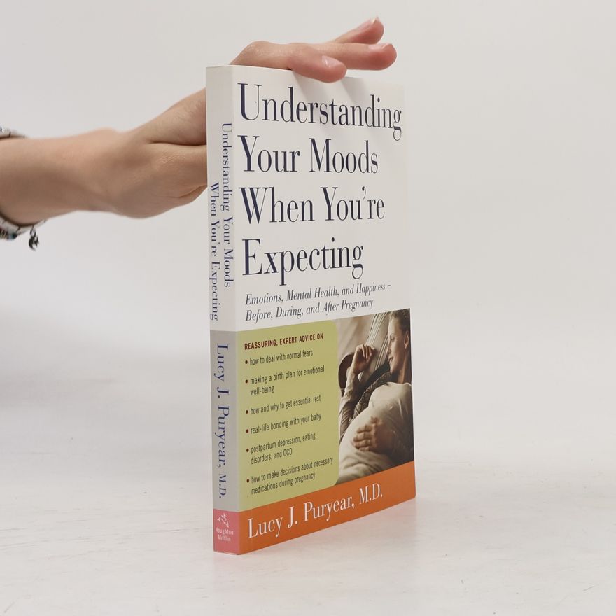 Lucy J. Puryear, M.D. Understanding Your Moods When You're Expecting
