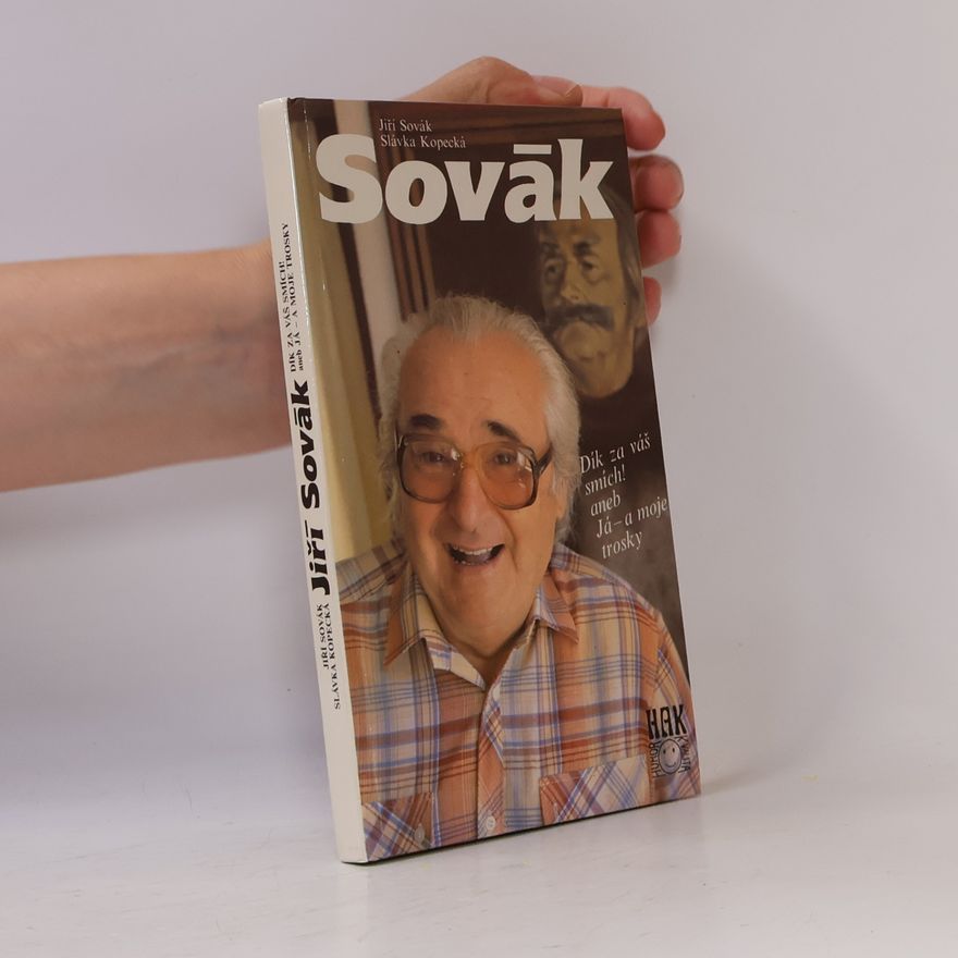 Slávka Kopecká Jiří Sovák. Dík za váš smích! aneb Já - a moje trosky