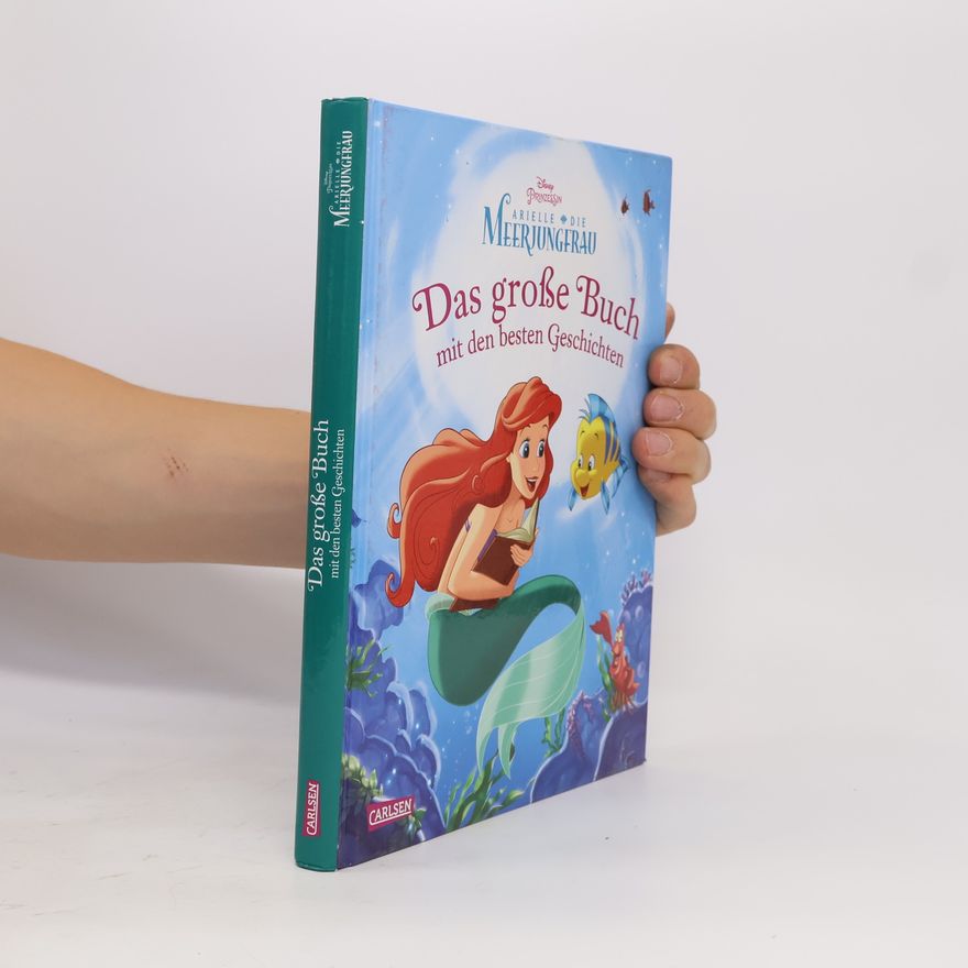 Autorenkollektiv Arielle die Meerjungfrau. Das große Buch mit den besten Geschichten