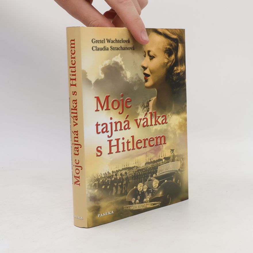 Claudia Strachan Moje tajná válka s Hitlerem