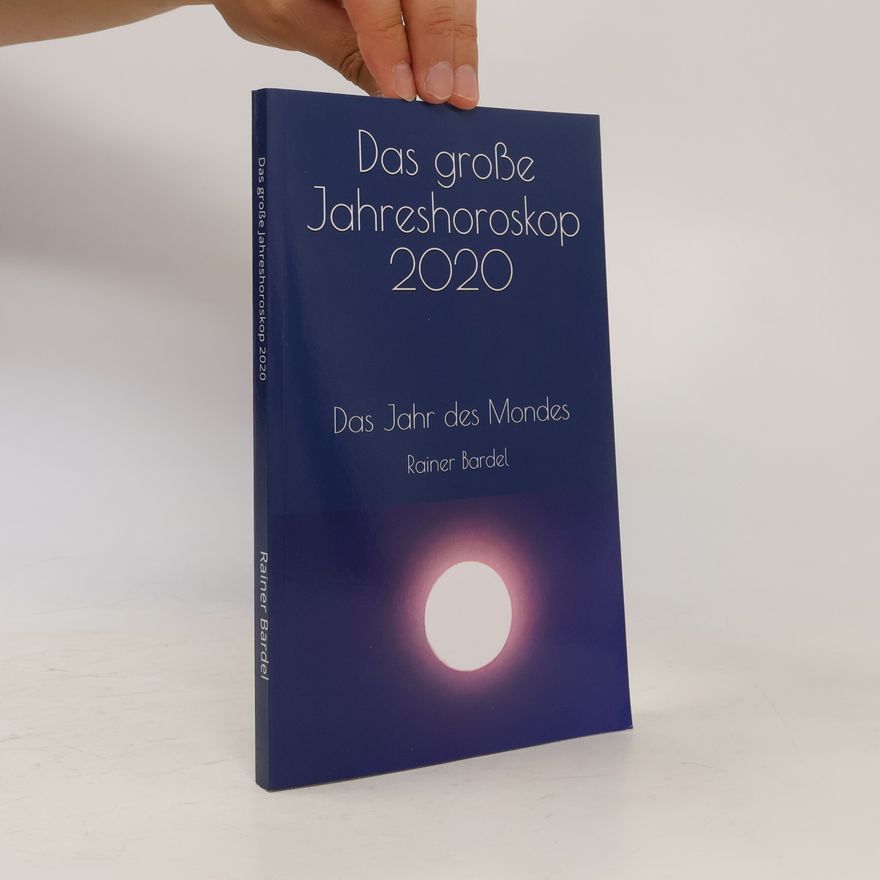 Rainer Bardel Das große Jahreshoroskop 2020