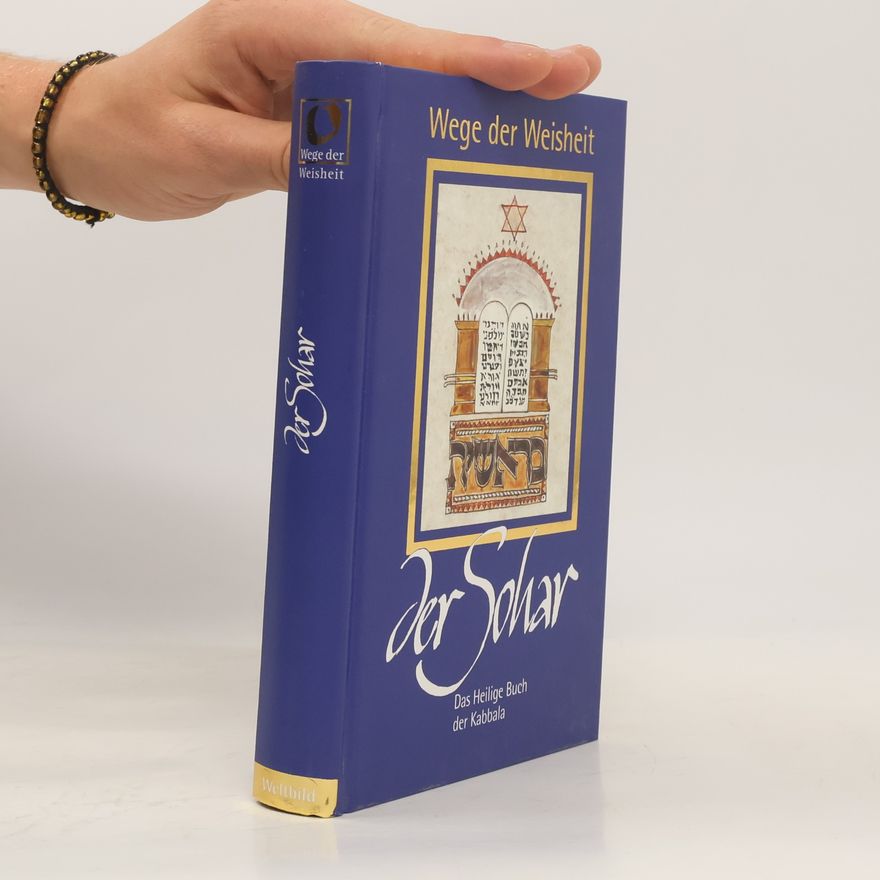 Various authors Wege der Weisheit: Der Sohar. Das heilige Buch der Kabbala