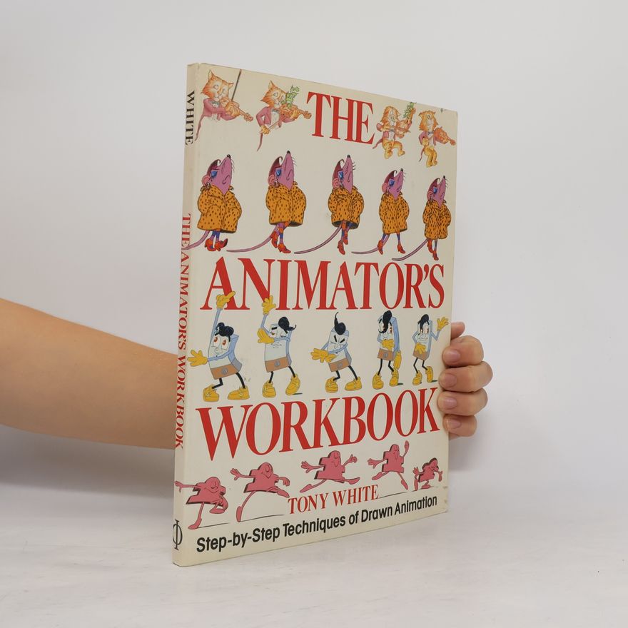 Tony White The Animator's Workbook