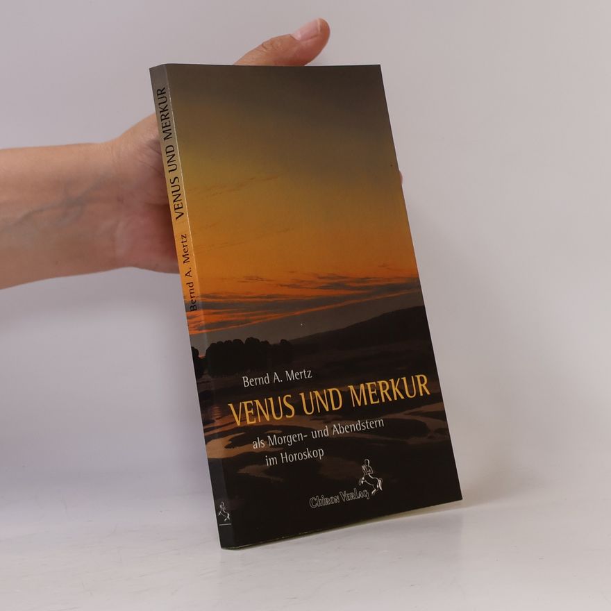 Bernd Arnulf Mertz Venus und Merkur als Morgen- und Abendstern im Horoskop
