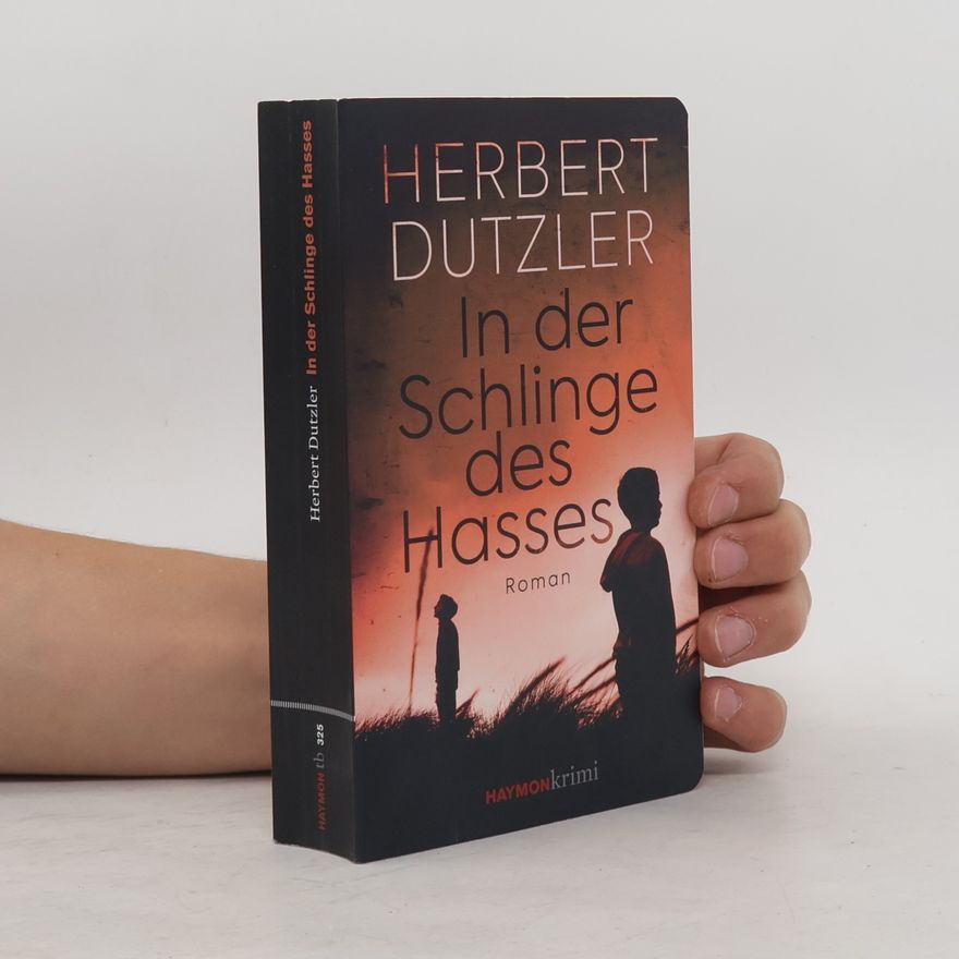 Herbert Dutzler In der Schlinge des Hasses