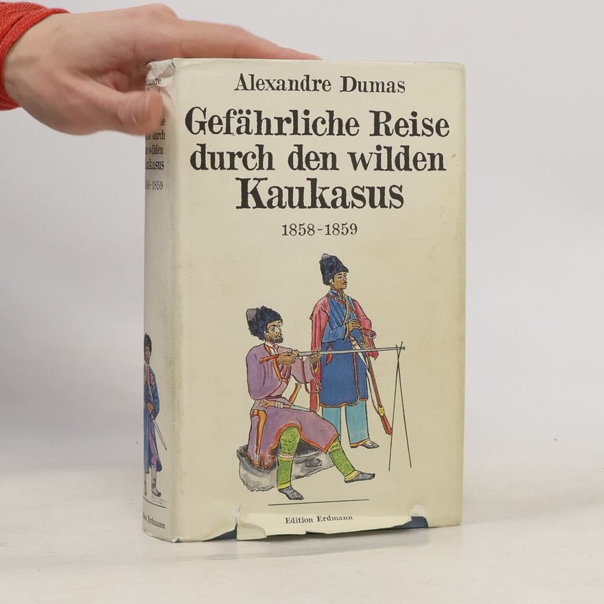 Alexandre Dumas der Ältere Gefährliche Reise durch den wilden Kaukasus