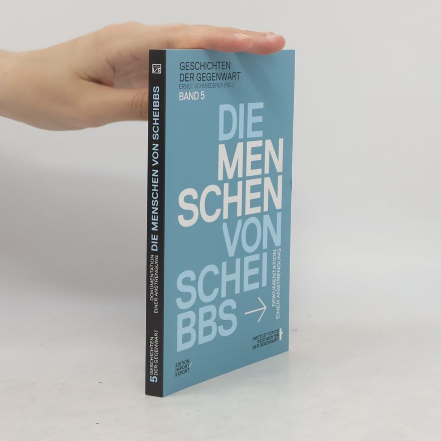 Ernst Schmiederer Die Menschen von Scheibbs. Dokumentation einer Anstrengung