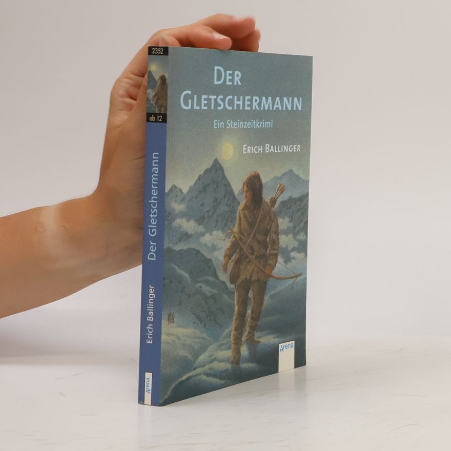 Erich Ballinger Der Gletschermann
