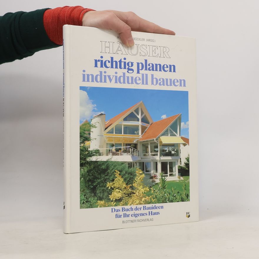 Peter Bauer Häuser richtig planen - individuell bauen