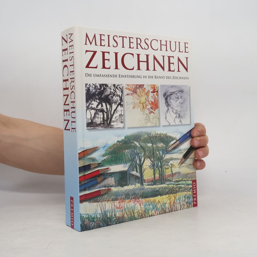 Autorenkollektiv Meisterschule Zeichnen: die Umfassende Einführung in die Kunst des Zeichnens
