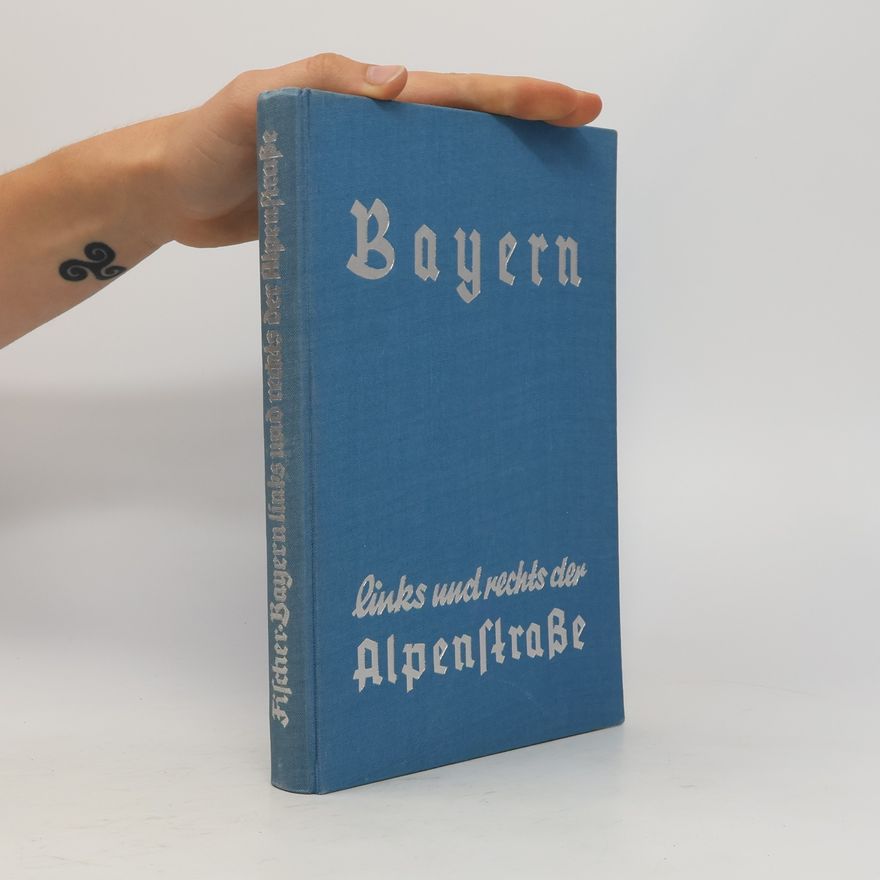 Hans W. Fischer Bayern. Links und Rechts der Alpenstraße
