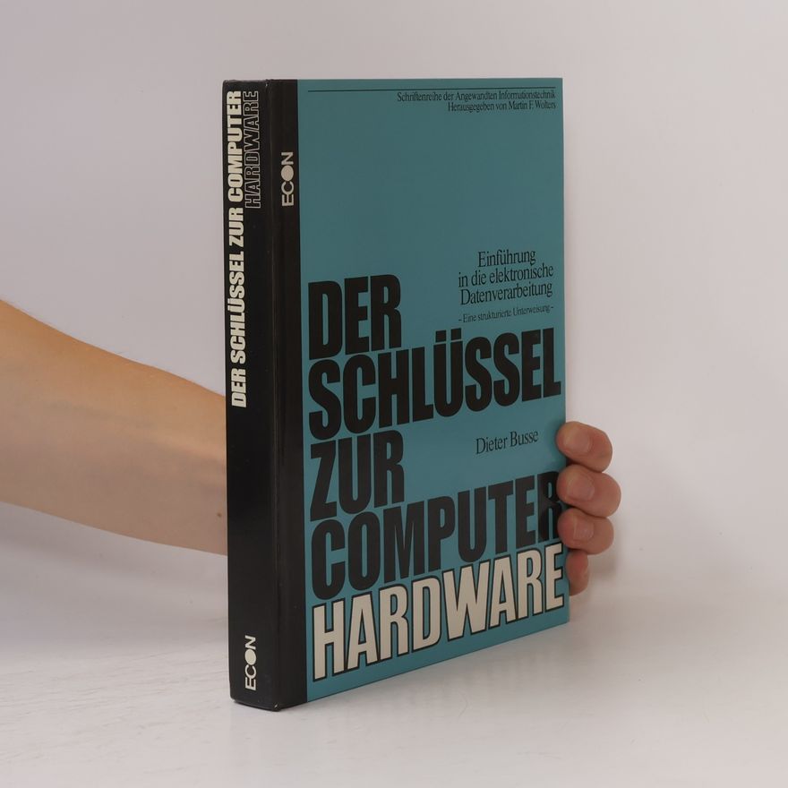Wolf-Dieter Busse Der Schlüssel zur Computer-Hardware