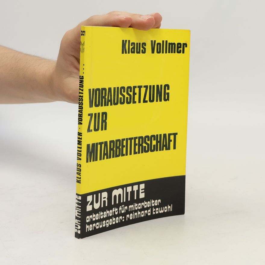 Klaus Vollmer Zur Mitte. Voraussetzung zur Mitarbeiterschaft