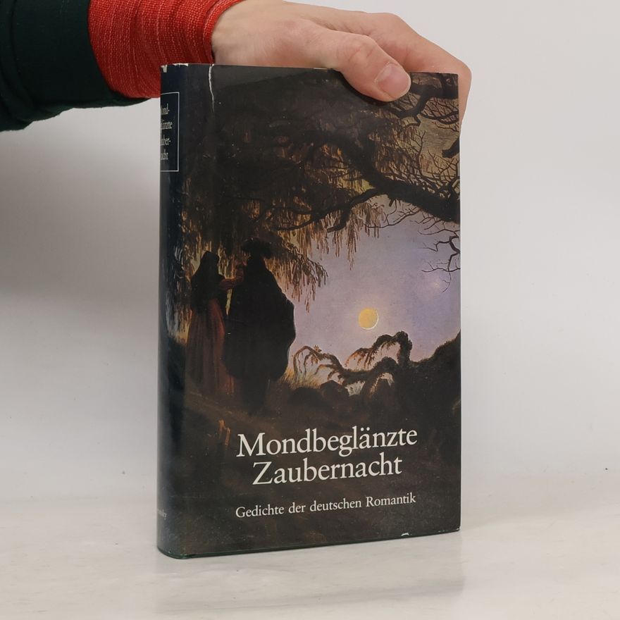 Various authors Mondbeglänzte Zaubernacht: Gedichte der deutschen Romantik