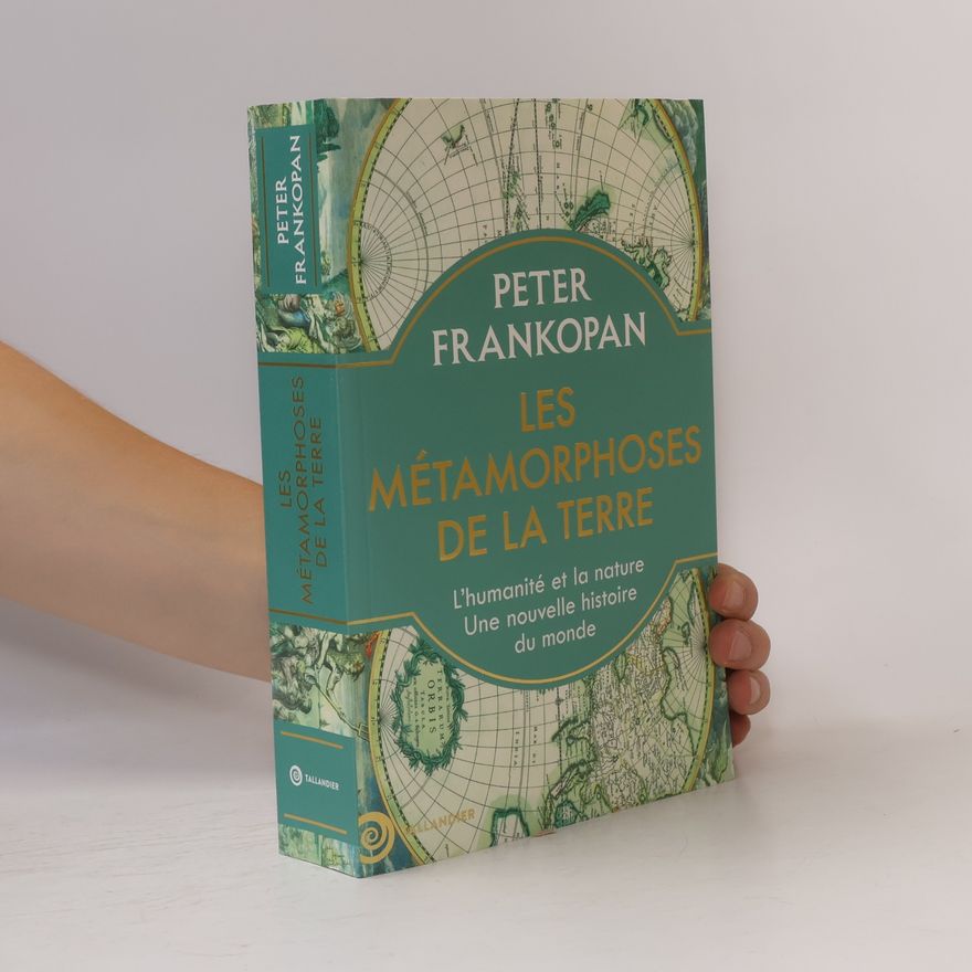 Peter Frankopan Les métamorphoses de la Terre