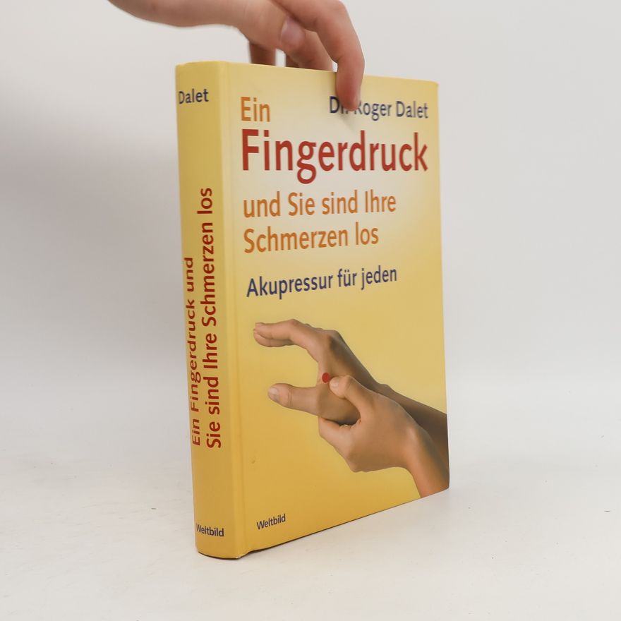 Roger Dalet Ein Fingerdruck - und Sie sind Ihre Schmerzen los