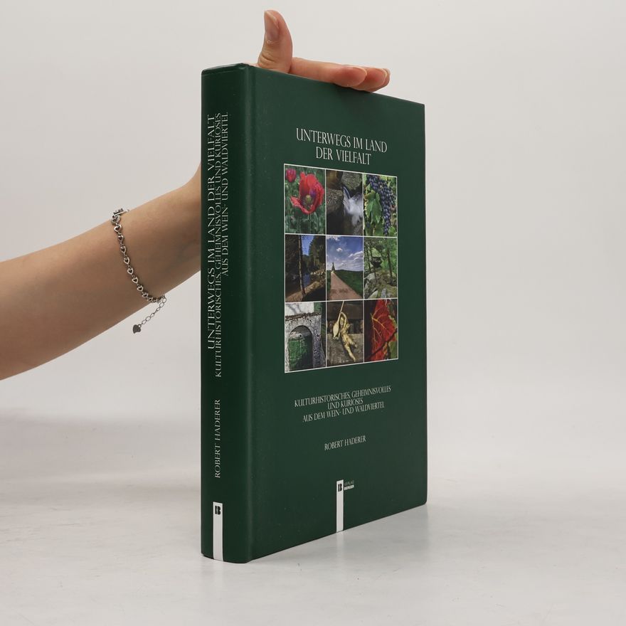 Robert Haderer Unterwegs im Land der Vielfalt - Kulturhistorisches,