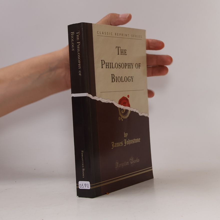 James Johnstone The Philosophy of Biology