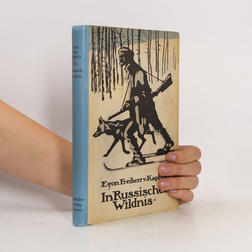 Egon Freiherr von Kapherr In russischer Wildnis