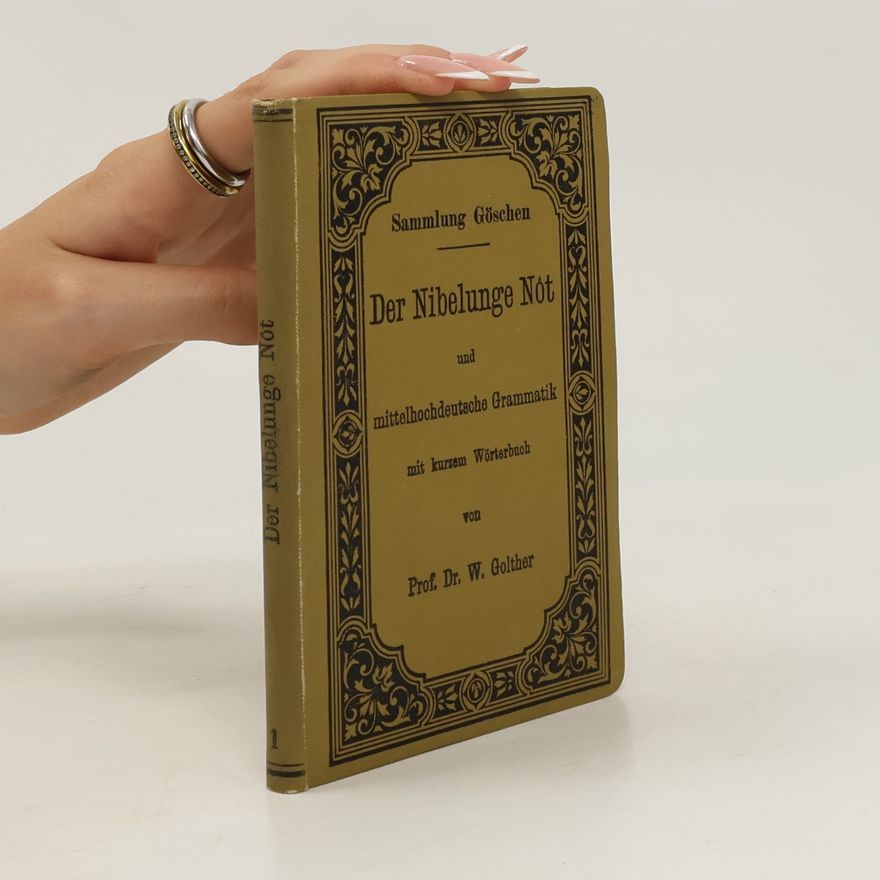 W. Golther Der Nibelunge Nôt und mittelhochdeutsche Sprachlehre mit kurzem Wörterbuch