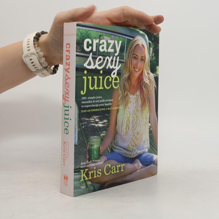 Kris Carr Crazy Sexy Juice