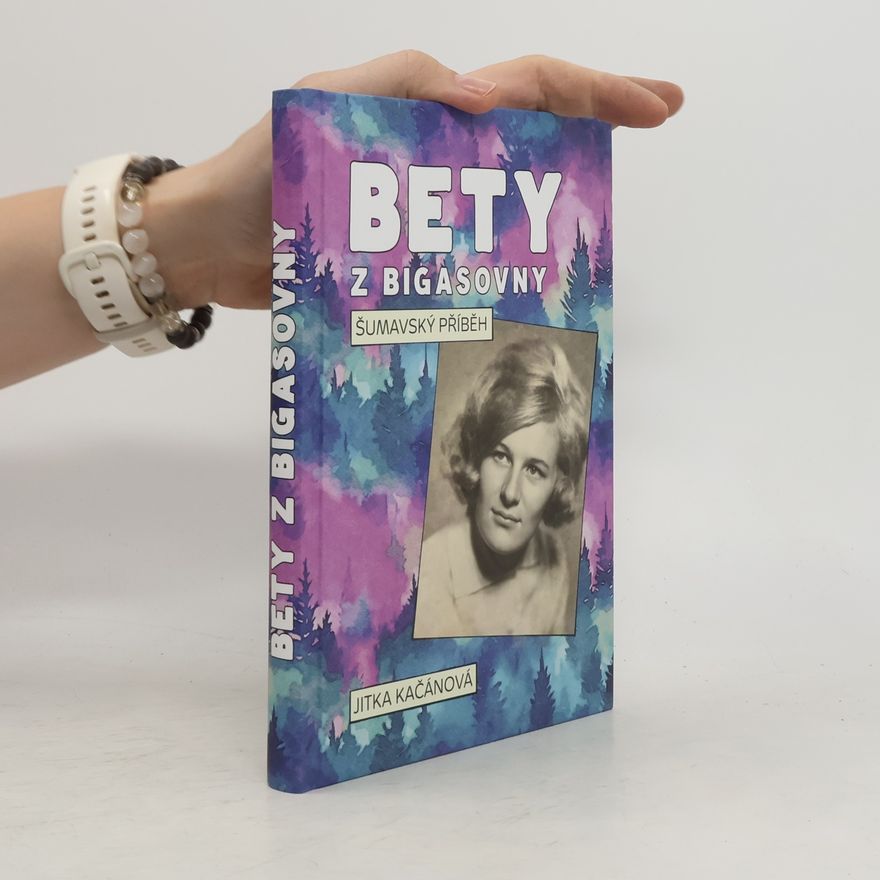 Jitka Kačánová Bety z Bigasovny - Šumavský příběh